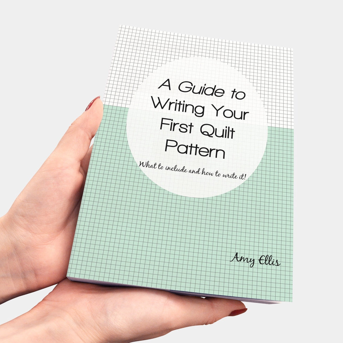 A Guide to Writing Your First Quilt Pattern – Amy Ellis